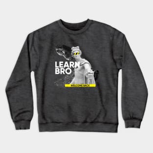 Learn Bro - Welcome back Crewneck Sweatshirt